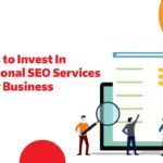 Reasons to Invest In Professional SEO Services For Your Business