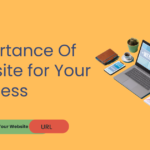 Importance Of Website And Why You Need It For Your Business In 2022