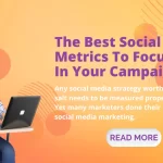 The Best Social Media Metrics To Focus On In Your Campaigns in 2023